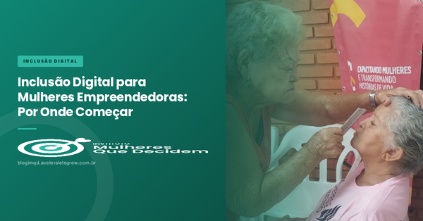 Inclusão Digital para Mulheres Empreendedoras: Por Onde Começar